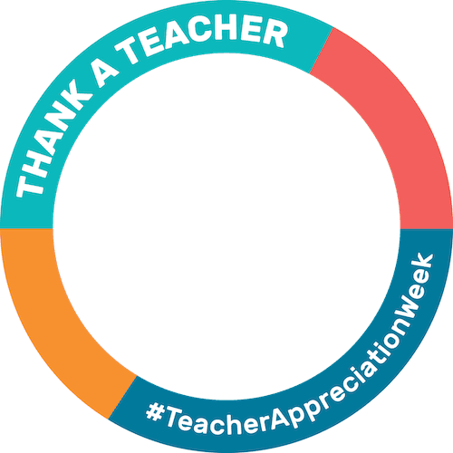 A Facebook frame that says, "Thank a teacher #TeachereAppreciationWeek"